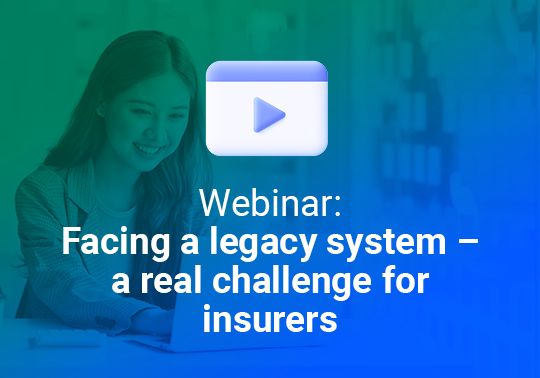 Facing a legacy system - a real challenge for Insurers